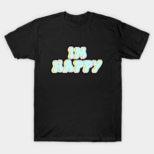 I'm happy T-Shirt